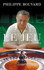 Tout sur le jeu. Les joueurs, les jeux, les casinos