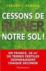 Cessons de ruiner notre sol !