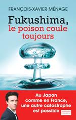 Fukushima, le poison coule toujours