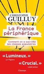 La France périphérique. Comment on a sacrifié les classes populaires