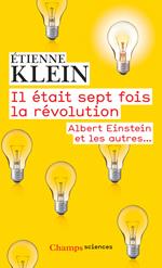 Il était sept fois la révolution. Albert Einstein et les autres…