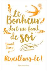 Le Bonheur dort au fond de soi. Réveillons-le !