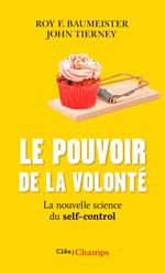 Le pouvoir de la volonté. La nouvelle science du self-control