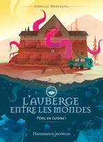 L'auberge entre les mondes (Tome 1) - Péril en cuisine