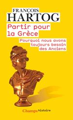 Partir pour la Grèce. Pourquoi nous avons toujours besoin des Anciens