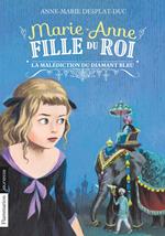 Marie-Anne, fille du roi (Tome 5) - La malédiction du diamant bleu