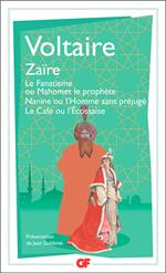 Zaïre – Le Fanatisme ou Mahomet le prophète – Nanine ou l’Homme sans préjugé – Le Café ou l’Écossaise