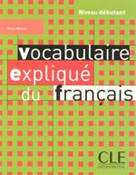 Vocabulaire explique du francais: Livre debutant