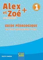 Alex et Zoé + et compagnie. Méthode de français. Niveau 1. Guide pédagogique