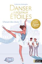 Danser jusqu'aux étoiles - L'heure des choix -Tome 4 - Roman dès 13 ans