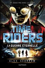 time riders 4 - la guerre eternelle