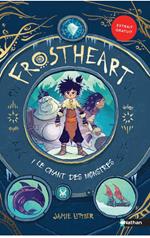 Frostheart - tome 1 Le chant des monstres