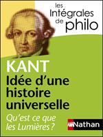 Idée d'une Histoire universelle - Qu'est-ce que les lumières - Kant - Intégrales de Philo