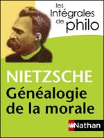 Nietzche, Généalogie de la morale - Intégrales de Philo