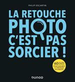 La retouche photo, c'est pas sorcier !