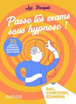 Passe tes exams sous hypnose ! 30 astuces d'hypnose personnelle pour réussir