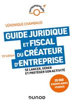 Guide juridique et fiscal du créateur d'entreprise - 10e éd.