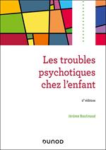 Les troubles psychotiques chez l'enfant - 2e éd.