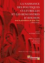 La naissance des politiques culturelles et les rencontres d'Avignon