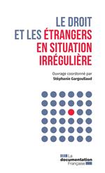 Le droit et les étrangers en situation irrégulière