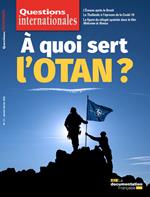 Questions internationales : À quoi sert l'OTAN ? - n°111