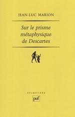 Sur le prisme métaphysique de Descartes