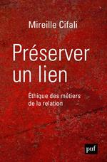 Préserver un lien. Éthique des métiers de la relation