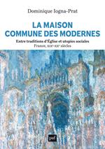 La Maison commune des Modernes, entre traditions d’Église et utopies sociales (France, XIXe-XXe siècles)