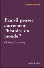 Faut-il penser autrement l'histoire du monde ?