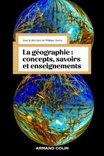 La géographie : concepts, savoirs et enseignements - 3 éd.