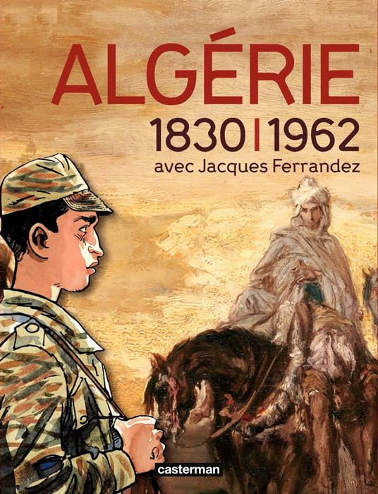 Catalogue de l’exposition L’Algérie à l’ombre des armes (1830-1962)