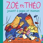 Zoé et Théo (Tome 17) - Zoé et Théo jouent à papa et maman