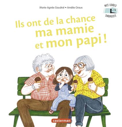 Mes Livres Surprises - Ils ont de la chance ma mamie et mon papi - Marie-Agnès Gaudrat,Amélie Graux - ebook