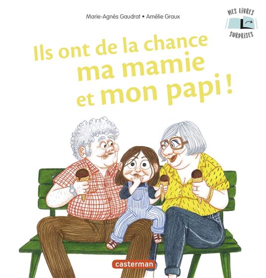 Mes Livres Surprises - Ils ont de la chance ma mamie et mon papi - Marie-Agnès Gaudrat,Amélie Graux - ebook