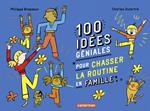 100 idées géniales pour chasser la routine en famille