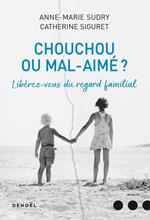 Chouchou ou mal aimé ? Libérez-vous du regard familial