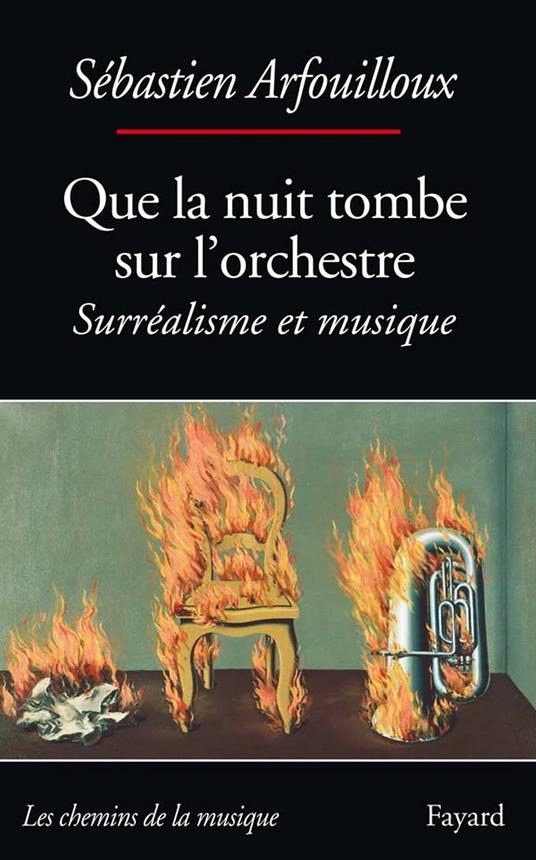 Que la nuit tombe sur l'orchestre. Surréalisme et musique