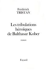 Les tribulations héroïques de Balthasar Kober