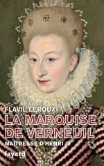 La marquise de Verneuil, maîtresse d'Henri IV