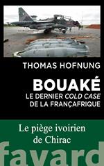 Bouaké : le dernier cold case de la Françafrique