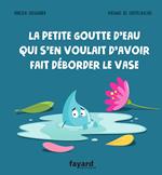 La petite goutte d'eau qui s'en voulait d'avoir fait déborder le vase