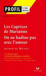 Profil - Musset : Les Caprices de Marianne, On ne badine pas avec l'amour