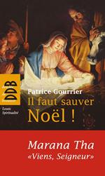 Il faut sauver Noël ! Marana Tha,