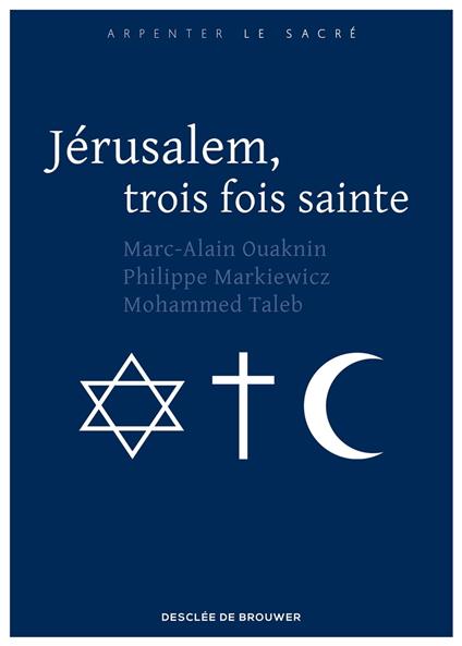 Jérusalem, trois fois sainte