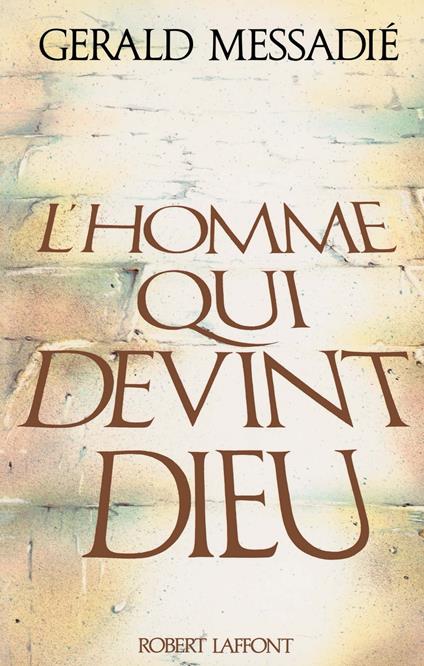 L'Homme qui devint Dieu - Tome 1