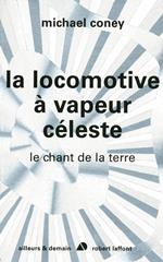 La locomotive à vapeur céleste - Le chant de la terre - tome 2 - NE