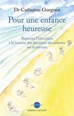 Pour une enfance heureuse - Repenser l'éducation à la lumière des dernières découvertes sur le cerveau