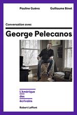 Conversation avec George Pelecanos - L'Amérique des écrivains