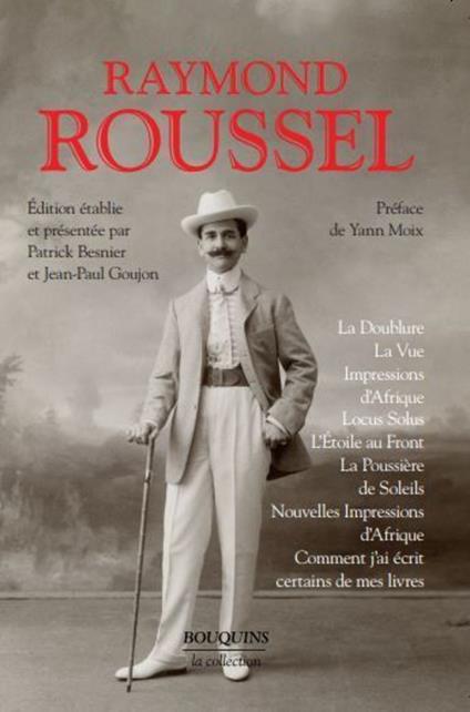 La Doublure - La Vue - Impressions d'Afrique - Locus Solus - L'Étoile au front - La Poussière de soleils - Nouvelles impressions d'Afrique - Comment j'ai écrit certains de mes livres