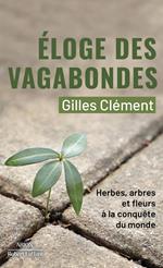 Eloge des vagabondes - Herbes, arbres et fleurs à la conquête du monde